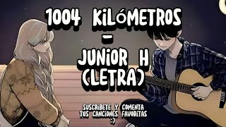 😮‍💨1004 Kilómetros  Junior HLETRA [upl. by Wivinah]