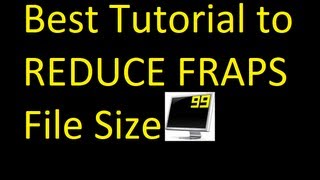 Best Way to reduce Fraps file size KEEP QUALITY 2015 HQ [upl. by Aneerahs]