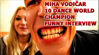 Miha Vodičar 10 Dance World Champion Funny Interview  Dancesport  Ballroom Dancing [upl. by Reyem]