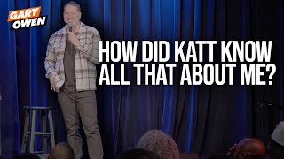 How Did Katt Know All That About Me  Gary Owen [upl. by Jessey]