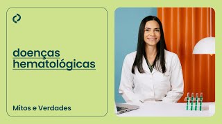 Doenças Hematológicas  Mitos e Verdades [upl. by Anhej]