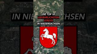 Die Top 10 gefährlichsten Städte in Niedersachsen top10 niedersachsen stadt googleearth [upl. by Shandy]