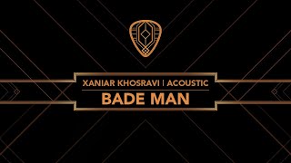 Xaniar Khosravi  Bade Man  Acoustic Official Audio [upl. by Attekram]