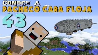 Pacheco cara Floja 43  COMO HACER UN DIRIGIBLE en Minecraft [upl. by Sudoeht]