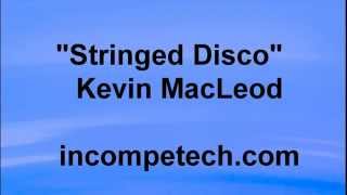 Kevin MacLeod  STRINGED DISCO  EDM [upl. by Maroney]