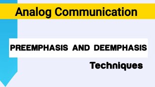 preemphasis and Deemphasis in Analog Communication Analog Communication [upl. by Etnohs]