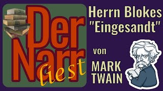 Der Narr liest Folge 252 Herrn Blokes Eingesandt von Mark Twain [upl. by Yanetruoc638]