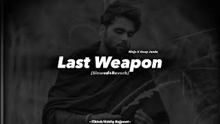 Last Weapon SlowedReverb Song By Ninja  Ninja New Album All Songs  Ninja Slowed Reverb Songs [upl. by Simons]