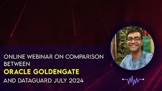 Online Webinar on Comparison between Oracle GoldenGate and DataGuard [upl. by Noemad]