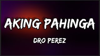 Dro Perez  Aking Pahinga lyrics ft IGhie [upl. by Asikal229]