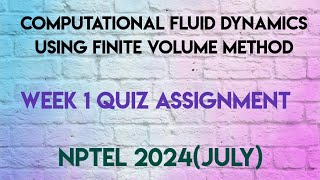 Computational Fluid Dynamics using Finite Volume Method Week 1 Quiz Solution  NPTEL 2024July [upl. by Nidnal]