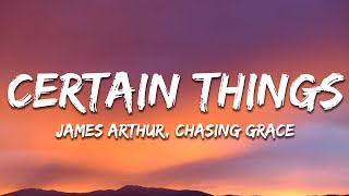 James Arthur  Certain Things Lyrics ft Chasing Grace [upl. by Adnaugal]