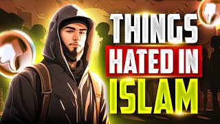 Things that are Hated in Islam  Islamic Motivational Story [upl. by Martsen201]