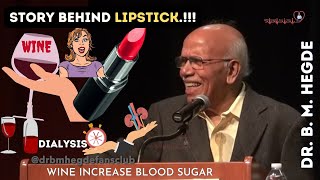 Story Behind Lipstick Wine Increase Blood Sugar Dialysis  Dr B M Hegde [upl. by Basir]