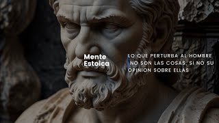 Lo que perturba a los hombres no son las cosas sino las opiniones que tienen sobre ellas [upl. by Gmur]