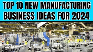 Top 10 New Manufacturing Business Ideas to KickStart Your Success in 2024 [upl. by Ehcadroj643]