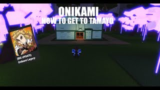 ONIKAMI  How to get to Tamayo [upl. by Notnilk]