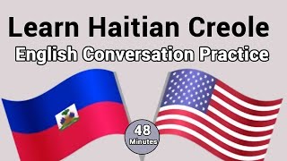 Learn Haitian Creole  English Conversation Practice  Learn English English in 48 Minutes [upl. by Gizela199]