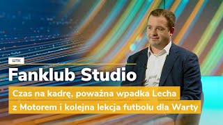 Fanklub Studio Czas na kadrę poważna wpadka Lecha z Motorem i kolejna lekcja futbolu dla Warty [upl. by Santa]