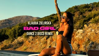 Klaudia Zielińska  Bad Girl Dance 2 Disco Remix  NOWOŚĆ 2024 [upl. by Rangel]