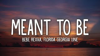 Bebe Rexha  Meant To Be Lyrics feat Florida Georgia Line [upl. by Teferi]