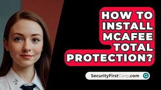 How To Install McAfee Total Protection  SecurityFirstCorpcom [upl. by Amsirac]