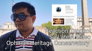 Reaction Tungkol sa Latest video ng Ophirian Heritage Conservatory [upl. by Akilak]