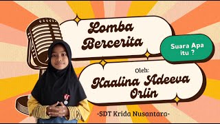 Lomba BerceritaSuara Apa ItuKaalina Adeeva Orlin [upl. by Mat283]