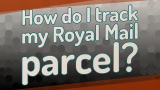 How do I track my Royal Mail parcel [upl. by Nauwtna]