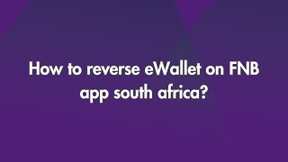 How to reverse eWallet on FNB app South Africa [upl. by Eryn]