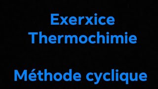 l1 SNV chimie 2 exrcice en Thermochimie  méthode cycliqueusthb biology chimie l1 cycle snv [upl. by Haidej896]