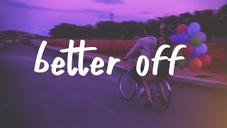 Jeremy Zucker amp Chelsea Cutler  Better Off Lyric Video [upl. by Walden]