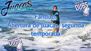 Fandub ptbr Abertura de Juacas segunda temporada⛱️🌊🌊🌊🏄🏼‍♂️ [upl. by Burgess]