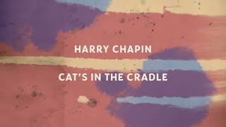 Harry Chapin  Cats In The Cradle Official Lyric Video [upl. by Alie]