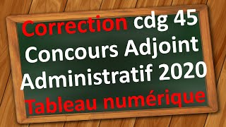 Concours Adjoint Administratif  Correction tableau numérique cdg 45 session 2020 [upl. by Jochbed172]