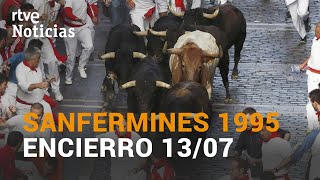 Uno TRÁGICO LOS MEJORES ENCIERROS DE SAN FERMÍN  13 de julio de 1995  RTVE [upl. by Llenrrad250]