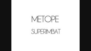 Metope Superimbat [upl. by Thadeus]