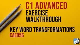 C1 Advanced Exam  Key Word Transformations Guided Correction  CAE056 [upl. by Amyaj]