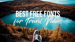 Best Fonts for Travel Videos  FREE DOWNLOAD [upl. by Juni]