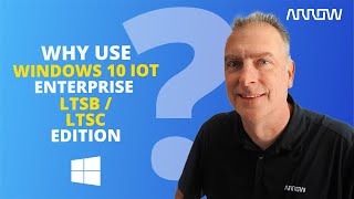 Why use Windows 10 IoT Enterprise LTSB  LTSC edition [upl. by Oluap757]