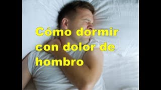 Cómo dormir con dolor de hombro [upl. by Iruahs]