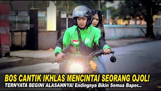 BOS CANTIK IKHLAS MENCINTAI SEORANG OJOL TERNYATA BEGINI ALASANNYA Endingnya Bikin Semua Baper [upl. by Khan]