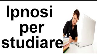 Ipnosi per studiare e concentrarsi meglio [upl. by Yvan]