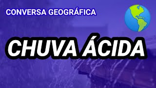 🛑 A CHUVA ÁCIDA e seus efeitos geografia⚠️☠🌧☢ [upl. by Onibas]