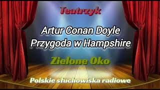 Słuchowisko  Teatrzyk Zielone Oko  Przygoda w Hampshire  Artur Conan Doyle [upl. by Sarena]