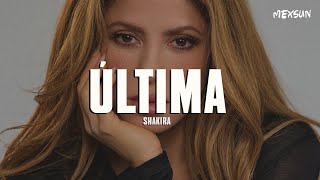 Shakira  Última Letra [upl. by Yrehc]