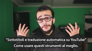 quotSottotitoli e traduzione automatica su YouTubequot  Come usare questi strumenti al meglio [upl. by Ahsats49]