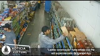 Ladrão ostentação furta whiski Old Par em supermercado de Igarapé Açu [upl. by Idnahc]