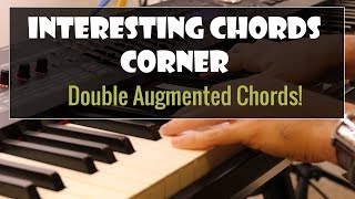 Interesting Chords Corner Double Augmented Chords [upl. by Camarata696]