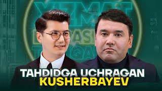 TAHDIDGA UCHRAGAN KUSHERBAYEV  XIZMAT DOIRASIDAN TASHQARIDA [upl. by Viafore144]